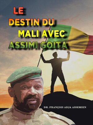 cover image of LE DESTIN DU MALI AVEC ASSIMI GOITA